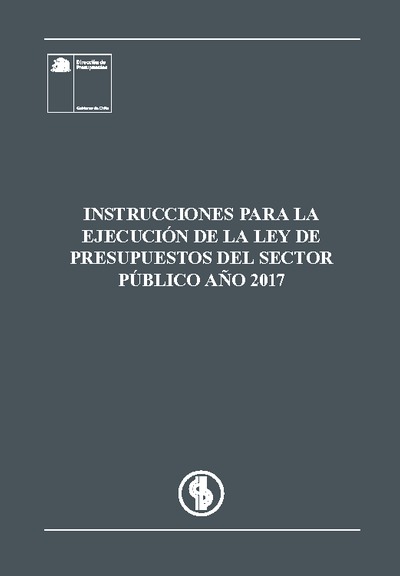 Instrucciones para la Ejecución de la Ley de Presupuestos del Sector Público año 2017