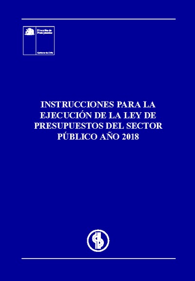 Instrucciones para la Ejecución de la Ley de Presupuestos del Sector Público año 2018