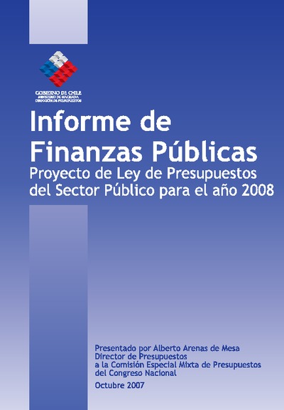 Informe de Finanzas Públicas del Proyecto de Ley de Presupuestos del Sector Público del año 2008 Informe de Finanzas Públicas del Proyecto de Ley de Presupuestos del Sector Público del año 2008