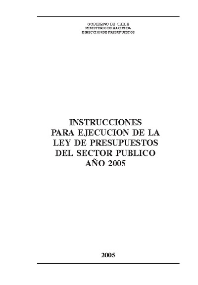 Instrucciones para Ejecución de la Ley de Presupuestos del Sector Público año 2005 Instrucciones para Ejecución de la Ley de Presupuestos del Sector Público año 2005