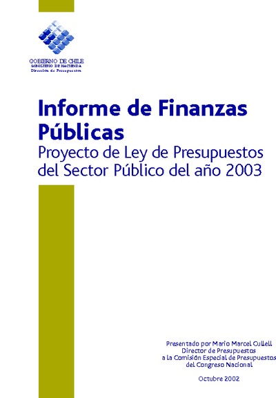 Informe de Finanzas Públicas del Proyecto de Ley de Presupuestos del Sector Público del año 2003 Informe de Finanzas Públicas del Proyecto de Ley de Presupuestos del Sector Público del año 2003