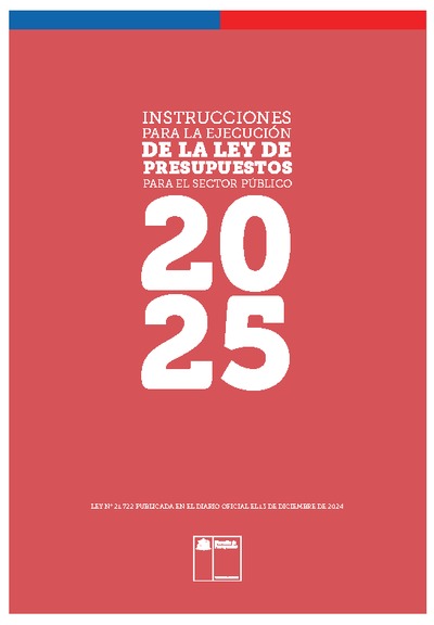 Instrucciones para la Ejecución de la Ley de Presupuestos del Sector Público año 2025 Instrucciones para la Ejecución de la Ley de Presupuestos del Sector Público año 2025