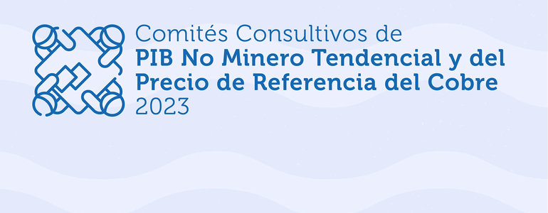 Presupuesto 2024: Ministerio de Hacienda y Dipres convocan a integrantes de Comités Consultivos de PIB No Minero Tendencial y del Precio de Referencia del Cobre